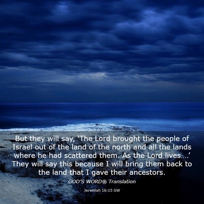 Picture 03 - Jeremiah 16:15 GW - But they will say, ‘The Lord brought the people - Bible Verse Picture