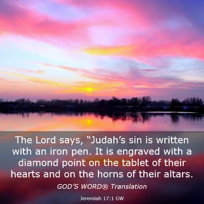 Picture 03 - Jeremiah 17:1 GW - The Lord says, “Judah’s sin is written with - Bible Verse Picture