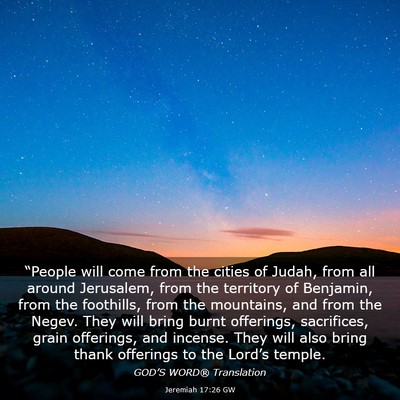 Picture 03 - Jeremiah 17:26 GW - “People will come from the cities of Judah, - Bible Verse Picture