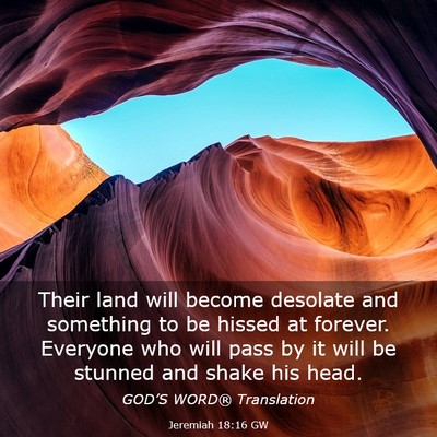 Picture 03 - Jeremiah 18:16 GW - Their land will become desolate and something to - Bible Verse Picture
