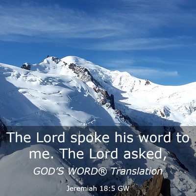 Picture 03 - Jeremiah 18:5 GW - The Lord spoke his word to me. The Lord - Bible Verse Picture