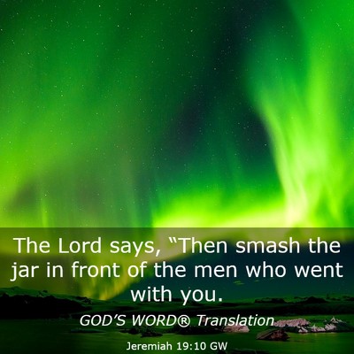Picture 03 - Jeremiah 19:10 GW - The Lord says, “Then smash the jar in front of - Bible Verse Picture