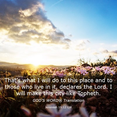 Picture 03 - Jeremiah 19:12 GW - That’s what I will do to this place and to - Bible Verse Picture