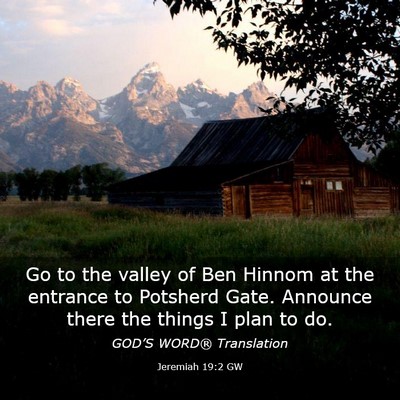 Picture 03 - Jeremiah 19:2 GW - Go to the valley of Ben Hinnom at the entrance to - Bible Verse Picture