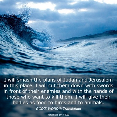 Picture 03 - Jeremiah 19:7 GW - I will smash the plans of Judah and Jerusalem in - Bible Verse Picture