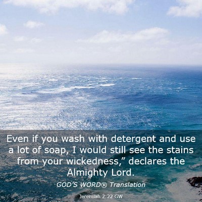 Picture 03 - Jeremiah 2:22 GW - Even if you wash with detergent and use a lot of - Bible Verse Picture