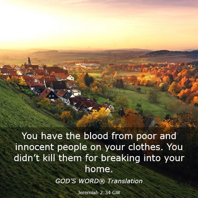 Picture 03 - Jeremiah 2:34 GW - You have the blood from poor and innocent people - Bible Verse Picture