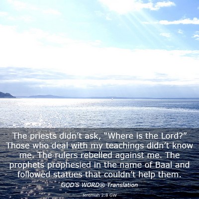 Picture 03 - Jeremiah 2:8 GW - The priests didn’t ask, “Where is the - Bible Verse Picture