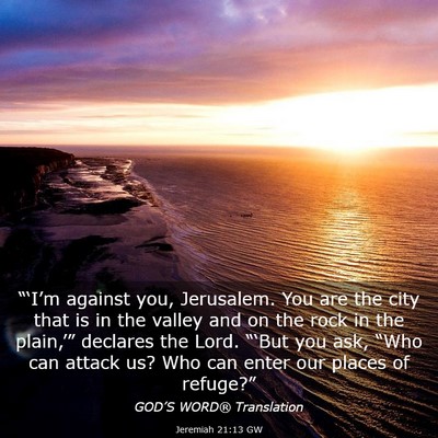 Picture 03 - Jeremiah 21:13 GW - “‘I’m against you, Jerusalem. You are the - Bible Verse Picture