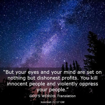 Picture 03 - Jeremiah 22:17 GW - “But your eyes and your mind are set on nothing - Bible Verse Picture