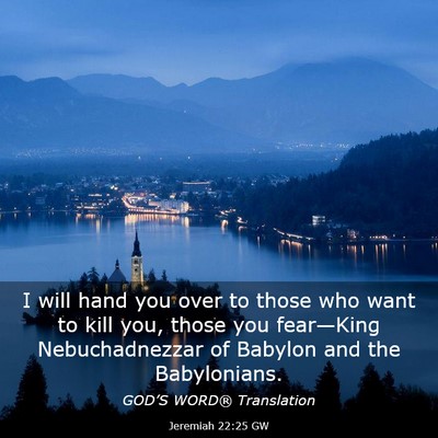 Picture 03 - Jeremiah 22:25 GW - I will hand you over to those who want to kill - Bible Verse Picture
