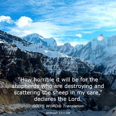 Picture 03 - Jeremiah 23:1 GW - “How horrible it will be for the shepherds who - Bible Verse Picture