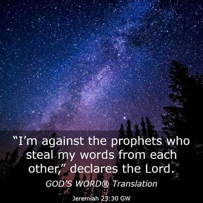 Picture 03 - Jeremiah 23:30 GW - “I’m against the prophets who steal my words - Bible Verse Picture