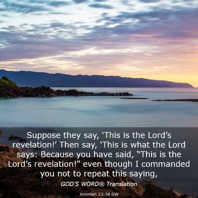 Picture 03 - Jeremiah 23:38 GW - Suppose they say, ‘This is the Lord’s - Bible Verse Picture