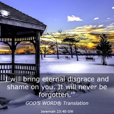 Picture 03 - Jeremiah 23:40 GW - I will bring eternal disgrace and shame on you. - Bible Verse Picture