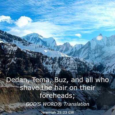 Picture 03 - Jeremiah 25:23 GW - Dedan, Tema, Buz, and all who shave the hair on - Bible Verse Picture