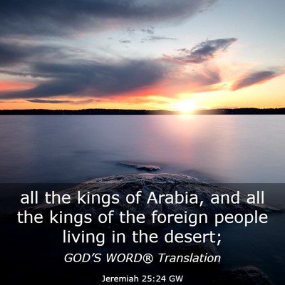 Picture 03 - Jeremiah 25:24 GW - all the kings of Arabia, and all the kings of the - Bible Verse Picture
