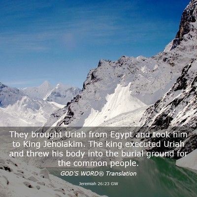 Picture 03 - Jeremiah 26:23 GW - They brought Uriah from Egypt and took him to - Bible Verse Picture