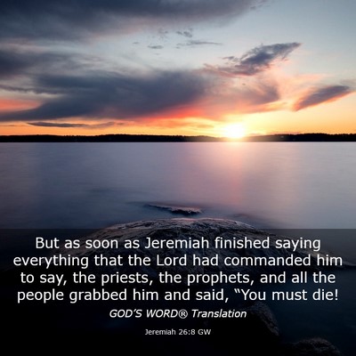 Picture 03 - Jeremiah 26:8 GW - But as soon as Jeremiah finished saying - Bible Verse Picture