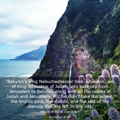 Picture 03 - Jeremiah 27:20 GW - “Babylon’s King Nebuchadnezzar took - Bible Verse Picture