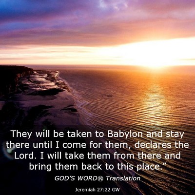 Picture 03 - Jeremiah 27:22 GW - They will be taken to Babylon and stay there - Bible Verse Picture