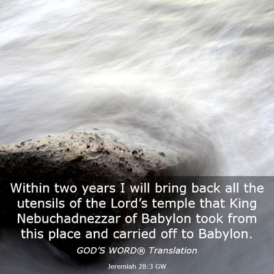 Picture 03 - Jeremiah 28:3 GW - Within two years I will bring back all the - Bible Verse Picture