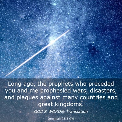 Picture 03 - Jeremiah 28:8 GW - Long ago, the prophets who preceded you and me - Bible Verse Picture