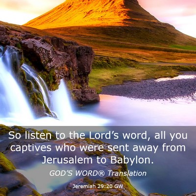 Picture 03 - Jeremiah 29:20 GW - So listen to the Lord’s word, all you captives - Bible Verse Picture