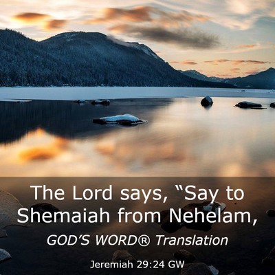 Picture 03 - Jeremiah 29:24 GW - The Lord says, “Say to Shemaiah from - Bible Verse Picture