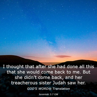 Picture 03 - Jeremiah 3:7 GW - I thought that after she had done all this that - Bible Verse Picture