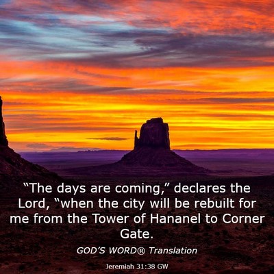Picture 03 - Jeremiah 31:38 GW - “The days are coming,” declares the Lord, - Bible Verse Picture