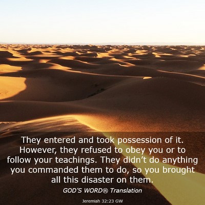 Picture 03 - Jeremiah 32:23 GW - They entered and took possession of it. However, - Bible Verse Picture