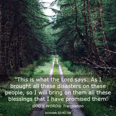 Picture 03 - Jeremiah 32:42 GW - “This is what the Lord says: As I brought all - Bible Verse Picture