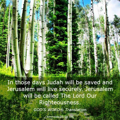 Picture 03 - Jeremiah 33:16 GW - In those days Judah will be saved and Jerusalem - Bible Verse Picture