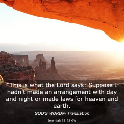 Picture 03 - Jeremiah 33:25 GW - “This is what the Lord says: Suppose I hadn’t - Bible Verse Picture