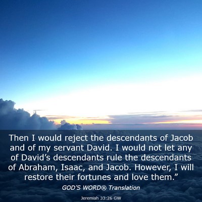 Picture 03 - Jeremiah 33:26 GW - Then I would reject the descendants of Jacob and - Bible Verse Picture