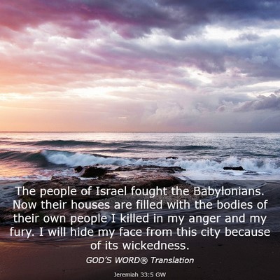 Picture 03 - Jeremiah 33:5 GW - The people of Israel fought the Babylonians. Now - Bible Verse Picture