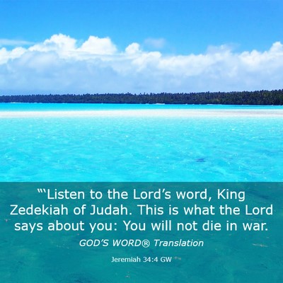 Picture 03 - Jeremiah 34:4 GW - “‘Listen to the Lord’s word, King Zedekiah - Bible Verse Picture