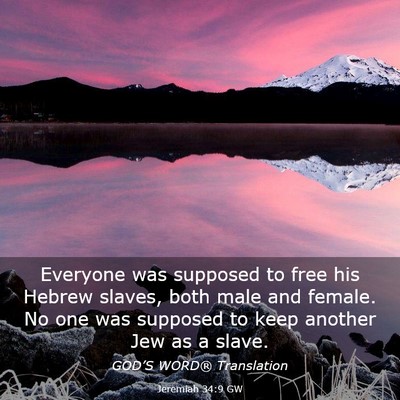 Picture 03 - Jeremiah 34:9 GW - Everyone was supposed to free his Hebrew slaves, - Bible Verse Picture