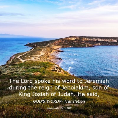 Picture 03 - Jeremiah 35:1 GW - The Lord spoke his word to Jeremiah during the - Bible Verse Picture