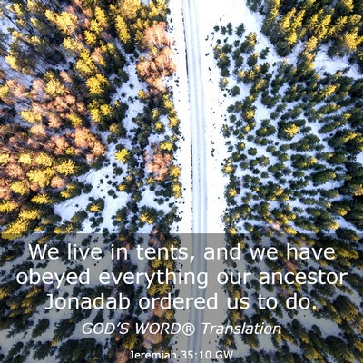 Picture 03 - Jeremiah 35:10 GW - We live in tents, and we have obeyed everything - Bible Verse Picture