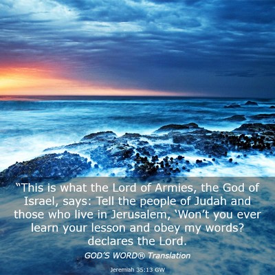 Picture 03 - Jeremiah 35:13 GW - “This is what the Lord of Armies, the God of - Bible Verse Picture