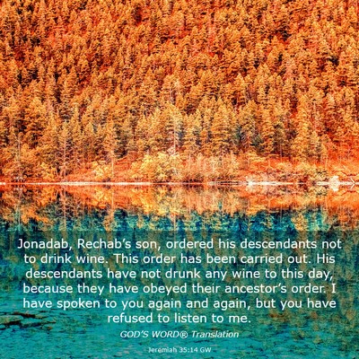 Picture 03 - Jeremiah 35:14 GW - Jonadab, Rechab’s son, ordered his descendants - Bible Verse Picture