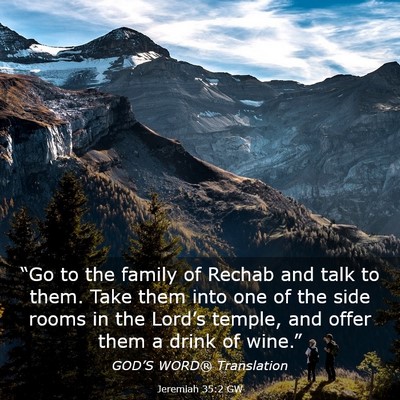 Picture 03 - Jeremiah 35:2 GW - “Go to the family of Rechab and talk to them. - Bible Verse Picture