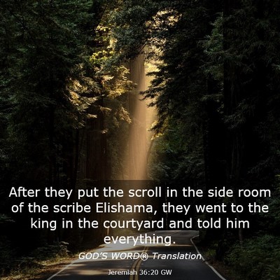 Picture 03 - Jeremiah 36:20 GW - After they put the scroll in the side room of the - Bible Verse Picture