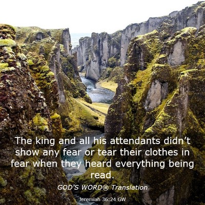 Picture 03 - Jeremiah 36:24 GW - The king and all his attendants didn’t show any - Bible Verse Picture