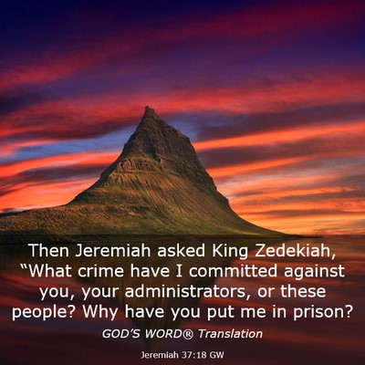 Picture 03 - Jeremiah 37:18 GW - Then Jeremiah asked King Zedekiah, “What crime - Bible Verse Picture