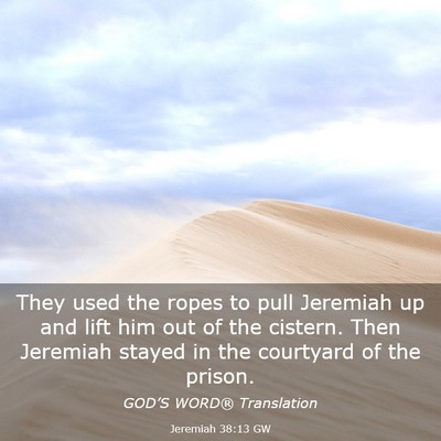 Picture 03 - Jeremiah 38:13 GW - They used the ropes to pull Jeremiah up and lift - Bible Verse Picture