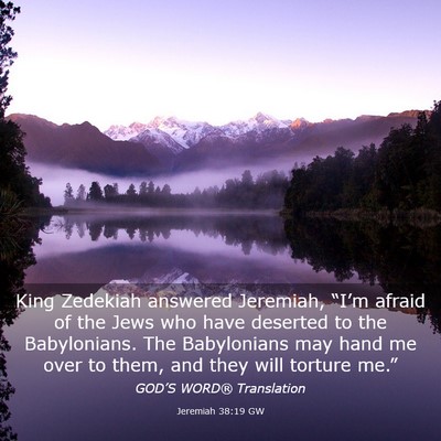 Picture 03 - Jeremiah 38:19 GW - King Zedekiah answered Jeremiah, “I’m afraid - Bible Verse Picture