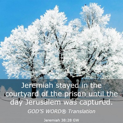 Picture 03 - Jeremiah 38:28 GW - Jeremiah stayed in the courtyard of the prison - Bible Verse Picture